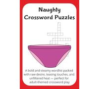 Naughty word puzzles: A bold and steamy wordlist packed with raw desire, teasing touches, and unfiltered heat - perfect for adult-themed crossword play