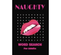 Naughty Word Search Puzzle Book for Adults: Word Searches with Easy-to-Read Print with Naughty, Dirty, Funny, and More Puzzles | 6x9 Inches, 110 pages ... Gift for Vacations, Holidays, and Free Times
