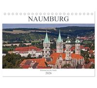 Naumburg - Kleinod an der Saale (Tischkalender 2026 DIN A5 quer), CALVENDO Monatskalender: Naumburg - das Zentrum der "Toskana des Ostens"