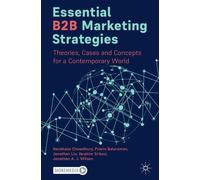 Essential B2b Marketing Strategies: Theories, Cases and Concepts for a Contemporary World