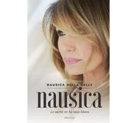 Nausica: La verità mi ha resa libera [Paperback] [May 09, 2019] Nausica Della Va