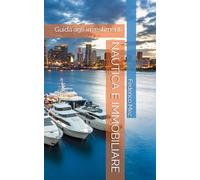 NAUTICA E IMMOBILIARE: Guida agli investimenti