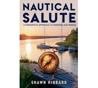 Nautical Salute: A Therapeutic Approach To Honoring Our Heroes