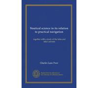 Nautical science in its relation to practical navigation: together with a study of the tides and tidal currents