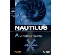 Nautilus. Corsi di scienza. Volume A-B-C-D. Per la Scuola media