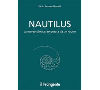 Nautilus. La meteorologia raccontata da un routier - Gemelli Paolo Andrea
