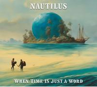 Nautilus When Time Is Just A Word (CD)