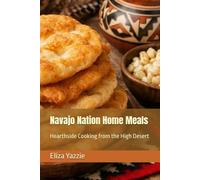 Navajo Nation Home Meals: Hearthside Cooking from the High Desert