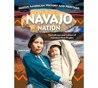 Navajo Nation: The Lifeways and Culture of America's First Peoples