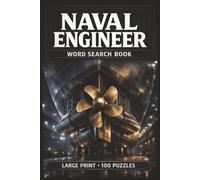 Naval Engineer Word Search Book: Large Print Book with 100 Puzzles and 2000 Unique Words on Shipbuilding, Ship Design and Construction, and Naval Architecture