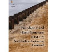 Naval Facilities Engineerin Foundations and Earth Structures (NAVFA (Tascabile)