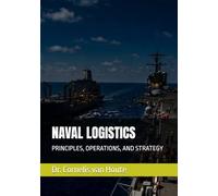 NAVAL LOGISTICS: PRINCIPLES, OPERATIONS, AND STRATEGY