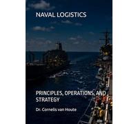 NAVAL LOGISTICS: PRINCIPLES, OPERATIONS, AND STRATEGY