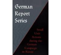 Naval & Militar German Report Series: Small Unit Actions During the (Tascabile)