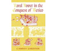 Naval Power in the Conquest of Mexico