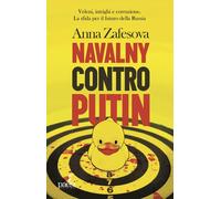 Navalny contro Putin. Veleni, intrighi e corruzione. La sfida per