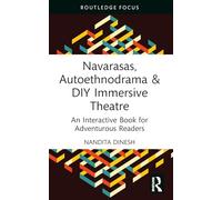 Navarasas, Autoethnodrama & DIY Immersive Theatre: An Interactive Book for Adventurous Readers