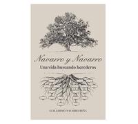 Navarro y Navarro una vida buscando herederos: Historias de búsqueda de herederos y genealogía sucesoria