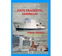Nave traghetto Garibaldi & Porto Venezia. I problemi della navigazione a Venezia e nella sua laguna