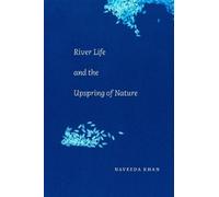 Naveeda Khan River Life and the Upspring of Nature (Tascabile)
