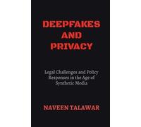Naveen Talawar Deepfakes and Privacy: Legal Challenges and Policy Re (Tascabile)