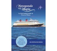 Navegando con Magia: La Guía Indispensable de Cruceros Disney