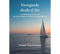 Navegando desde el Ser: La brújula para el alma en la era de la Inteligencia Artificial y la incertidumbre
