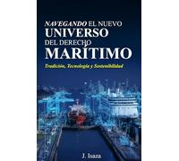 Navegando el Nuevo Universo del Derecho Marítimo: Tradición, Tecnología y Sostenibilidad