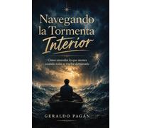 Navegando la Tormenta Interior, Cómo entender lo que sientes cuando todo se vuelve demasiado