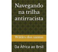 Navegando na trilha antirracista: Da África ao Brsil