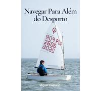 Navegar Para Além do Desporto: A vela ligeira como escola de decisão e responsabilidade