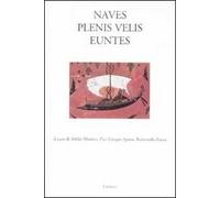 Naves plenis velis euntes. Ediz. illustrata