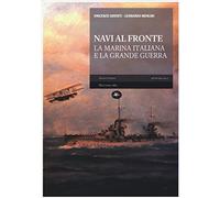 Navi al fronte. La marina italiana e la grande guerra