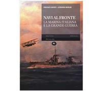 Navi al fronte. La Marina italiana e la Grande Guerra