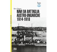 Navi da battaglia austro-ungariche 1914-1918. Ediz. illustrata