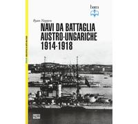 Navi da battaglia austro-ungariche 1914-1918. Ediz. illustrata [Paperback] [Aug