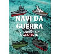 Navi da Guerra Il libro da colorare: Libro di attività per bambini dai 2 ai 10 anni