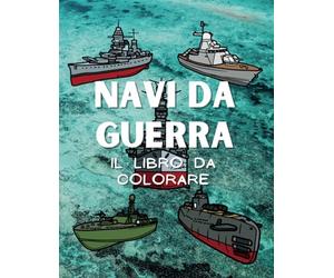 Navi da Guerra Il libro da colorare: Libro di attività per bambini dai 2 ai 10 anni