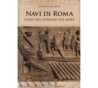 Navi di Roma. L'arte del dominio del mare