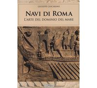 Navi di Roma. L'arte del dominio del mare - Cascarino Giuseppe