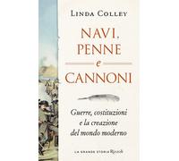 Navi, penne e cannoni. Guerre, costituzioni e la creazione del mondo moder...
