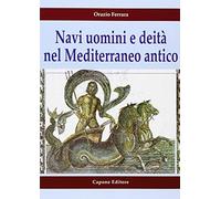 Navi uomini e deità nel Mediterraneo antico