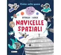 Navicelle spaziali. Sticker nello spazio. Ediz. a colori