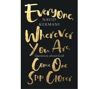 Navid Kermani Everyone, Wherever You Are, Come One Step Close (Copertina rigida)