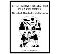 Navidad Alrededor del Mundo Libro Monocromático para Colorear: Diversión sencilla con un solo color para niños y adultos, con escenas calmantes y páginas creativas que inspiran conexión y alegría