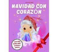 Navidad con corazón: El diario de Navidad que todas las niñas esperan: 50 actividades para estimular la creatividad, 10 historias para despertar la ... + una guía con consejos prácticos para padres