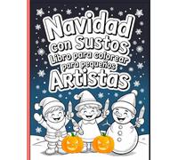 Navidad con Sustos - Libro para Colorear para Pequeños Artistas: Diseños sencillos y bonitos, atrevidos y únicos
