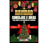 NAVIDAD: CONSEJOS E IDEAS: Esta guía ofrece consejos prácticos e ideas para la Navidad que transformarán cualquier celebración navideña en casa en un cálido y amoroso paraíso navideño.