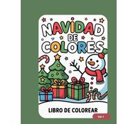 Navidad de Colores - Libro de Colorear - Vol 1: Dibujos navideños adorables para niños y niñas de 3 a 6 años | Actividades festivas, creativas y educativas para celebrar la Navidad