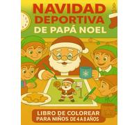 NAVIDAD DEPORTIVA DE PAPÁ NOEL: LIBRO DE COLOREAR PARA NIÑOS DE 4 A 8 AÑOS